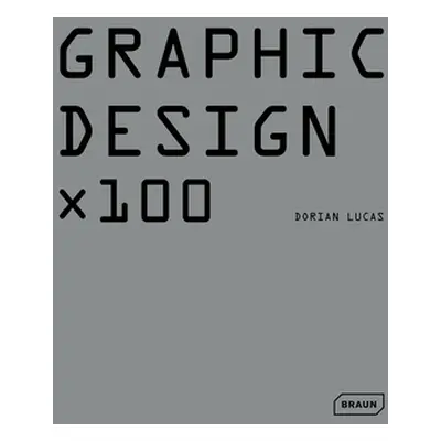 "Graphic Design X 100" - "" ("Lucas Dorian")(Pevná vazba)