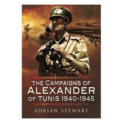 "The Campaigns of Alexander of Tunis, 1940-1945" - "" ("Stewart Adrian")(Paperback)