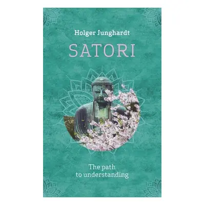 "Satori: The path to understanding" - "" ("Junghardt Holger")(Paperback)