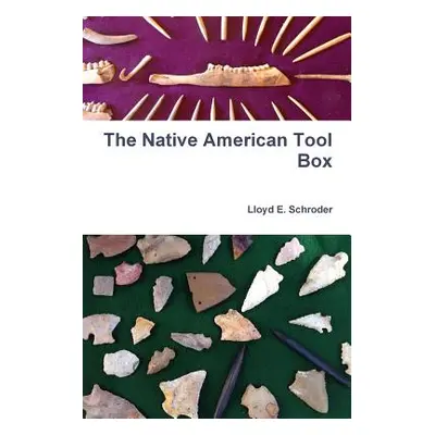 "The Native American Tool Box" - "" ("Schroder Lloyd E.")(Paperback)