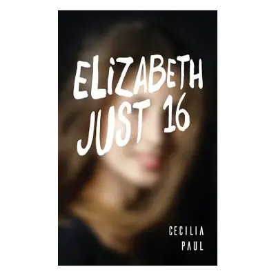 "Elizabeth, Just Sixteen" - "" ("Paul Cecilia")(Paperback)