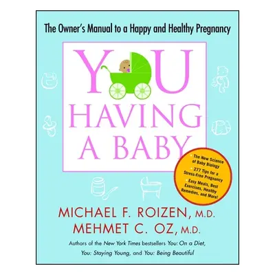 "You: Having a Baby: The Owner's Manual to a Happy and Healthy Pregnancy" - "" ("Roizen Michael 