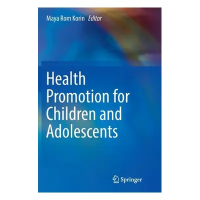 "Health Promotion for Children and Adolescents" - "" ("Korin Maya Rom")(Paperback)