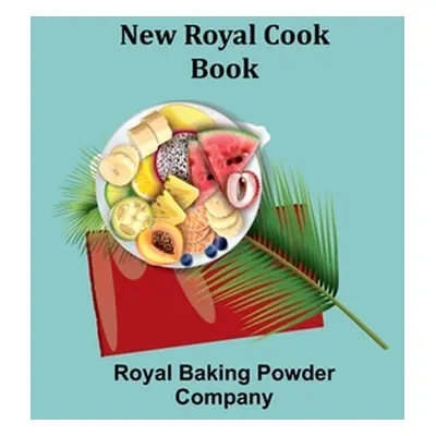 "New Royal Cook Book" - "" ("Baking Powder Company Royal")(Paperback)