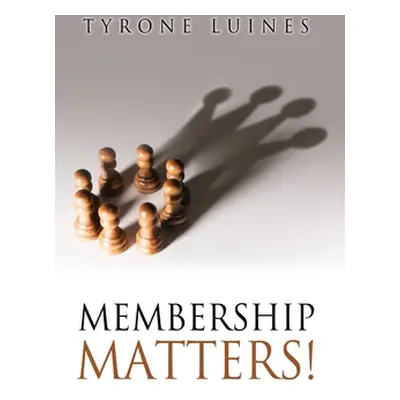 "Membership Matters!" - "" ("Luines Tyrone")(Pevná vazba)