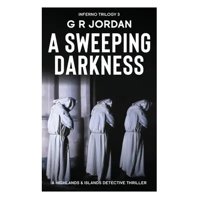 "A Sweeping Darkness: Inferno Book 3 - A Highlands and Islands Detective Thriller" - "" ("Jordan