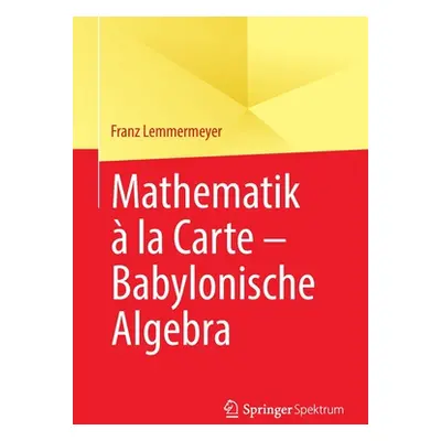 "Mathematik La Carte - Babylonische Algebra" - "" ("Lemmermeyer Franz")(Paperback)