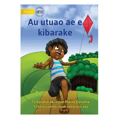 "My Flying Kite - Au utuao ae e kibarake (Te Kiribati)" - "" ("Goroma Maino")(Paperback)