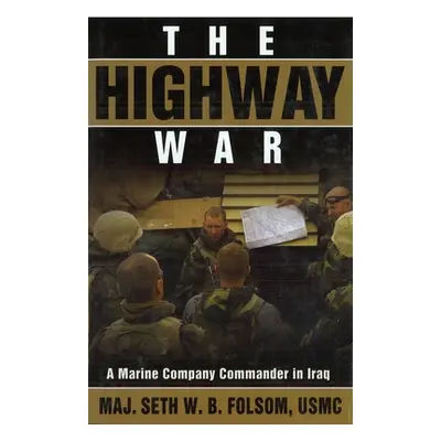 "The Highway War: A Marine Company Commander in Iraq" - "" ("Folsom Seth W. B.")(Paperback)