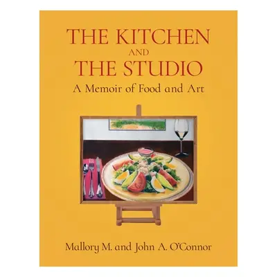 "The Kitchen and the Studio" - "" ("O'Connor Mallory M.")(Paperback)