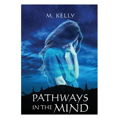 "Pathways in the Mind" - "" ("Kelly M.")(Paperback)