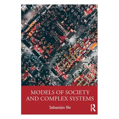 "Models of Society and Complex Systems" - "" ("Ille Sebastian")(Paperback)