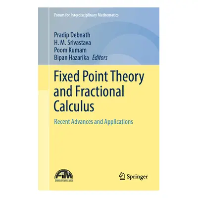 "Fixed Point Theory and Fractional Calculus: Recent Advances and Applications" - "" ("Debnath Pr