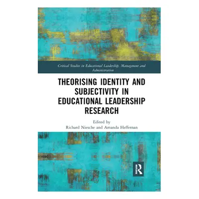 "Theorising Identity and Subjectivity in Educational Leadership Research" - "" ("Niesche Richard