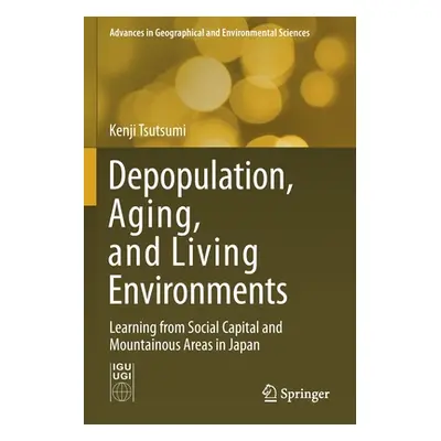 "Depopulation, Aging, and Living Environments: Learning from Social Capital and Mountainous Area