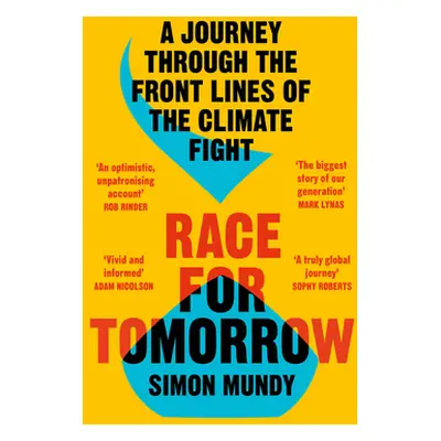 "Race for Tomorrow: A Journey Through the Front Lines of the Climate Fight" - "" ("Mundy Simon")