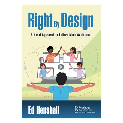 "Right by Design: A Novel Approach to Failure Mode Avoidance" - "" ("Henshall Ed")(Paperback)