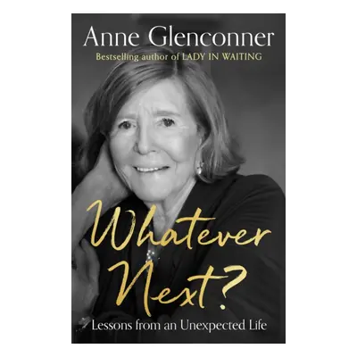 "Whatever Next?" - "Lessons from an Unexpected Life" ("Glenconner Anne")(Pevná vazba)