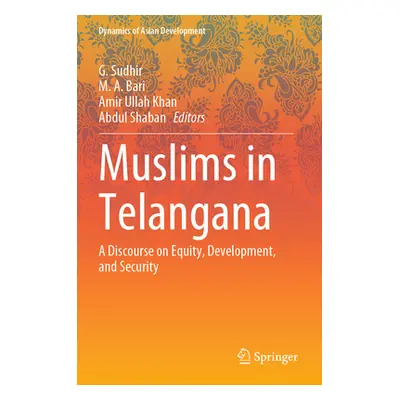 "Muslims in Telangana: A Discourse on Equity, Development, and Security" - "" ("Sudhir G.")(Pape