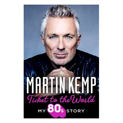 "Ticket to the World: My 80s Story" - "" ("Kemp Martin")(Paperback)