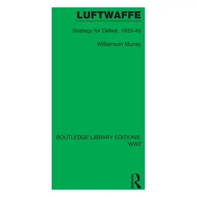 "Luftwaffe: Strategy for Defeat, 1933-45" - "" ("Murray Williamson")(Paperback)