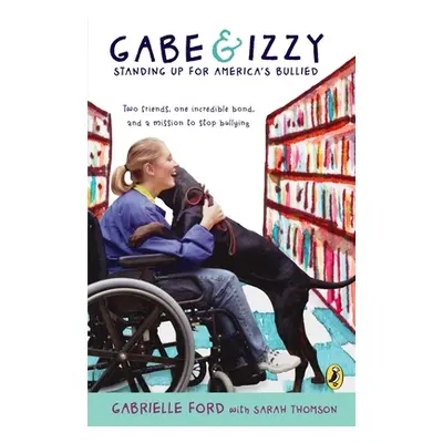 "Gabe & Izzy: Standing Up for America's Bullied" - "" ("Ford Gabrielle")(Paperback)