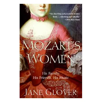 "Mozart's Women: His Family, His Friends, His Music" - "" ("Glover Jane")(Paperback)