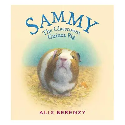 "Sammy: The Classroom Guinea Pig" - "" ("Berenzy Alix")(Paperback)