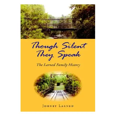 "Though Silent They Speak" - "" ("Larned Johney")(Paperback)