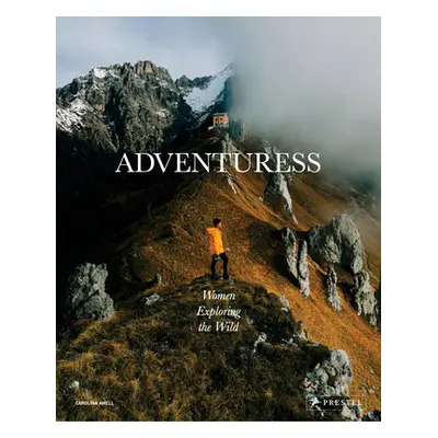 "Adventuress: Women Exploring the Wild" - "" ("Amell Carolina")(Pevná vazba)