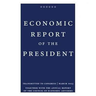 "Economic Report of the President 2023" - "" ("President Executive Office of the")(Paperback)