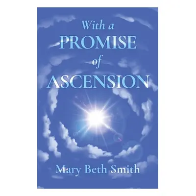 "With A Promise of Ascension" - "" ("Smith Mary Beth")(Paperback)