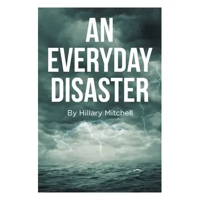 "An Everyday Disaster" - "" ("Mitchell Hillary")(Paperback)