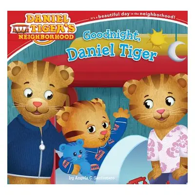 "Goodnight, Daniel Tiger" - "" ("Santomero Angela C.")(Paperback)