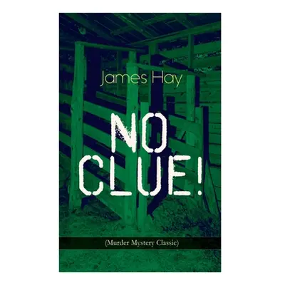 "NO CLUE! (Murder Mystery Classic): A Detective Novel" - "" ("Hay James")(Paperback)