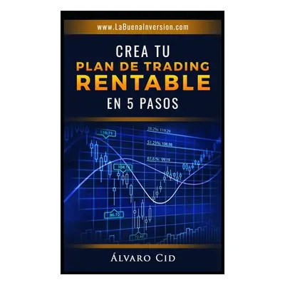 "Crea tu Plan de Trading Rentable en 5 Pasos" - "" ("Cid Alvaro")(Paperback)