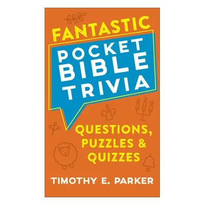 "Fantastic Pocket Bible Trivia: Questions, Puzzles & Quizzes" - "" ("Parker Timothy E.")(Mass Ma