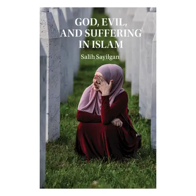 "God, Evil, and Suffering in Islam" - "" ("Sayilgan Salih")(Pevná vazba)