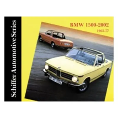 "BMW 1500-2002 1962-1977" - "" ("Schiffer Publishing Ltd")(Pevná vazba)