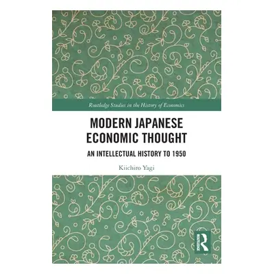 "Modern Japanese Economic Thought: An Intellectual History to 1950" - "" ("Yagi Kiichiro")(Paper