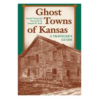 "Ghost Towns of Kansas: A Traveler's Guide" - "" ("Fitzgerald Daniel C.")(Paperback)