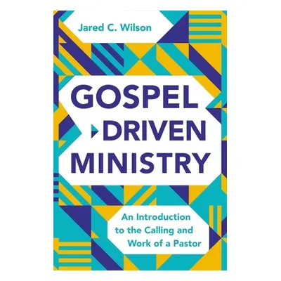 "Gospel-Driven Ministry: An Introduction to the Calling and Work of a Pastor" - "" ("Wilson Jare