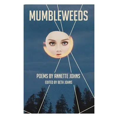 "Mumbleweeds: Poems by Annette Johns" - "" ("Johns Annette")(Paperback)