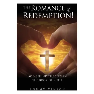 "The Romance of Redemption!: God behind the seen in the book of Ruth" - "" ("Vinson Tommy")(Pape