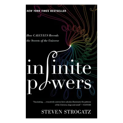 "Infinite Powers: How Calculus Reveals the Secrets of the Universe" - "" ("Strogatz Steven")(Pap