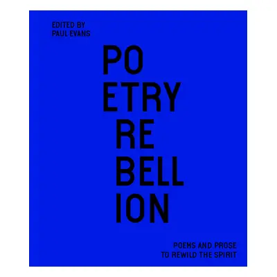 "Poetry Rebellion: Poems and Prose to Rewild the Spirit" - "" ("Evans Paul")(Pevná vazba)