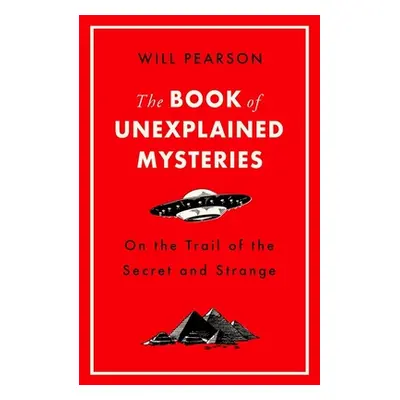 "The Book of Unexplained Mysteries: On the Trail of the Secret and the Strange" - "" ("Pearson W