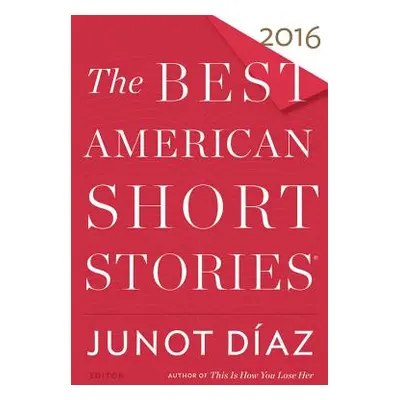 "The Best American Short Stories 2016" - "" ("Daz Junot")(Paperback)