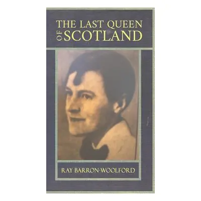 "The Last Queen of Scotland" - "" ("Barron-Woolford Ray")(Pevná vazba)