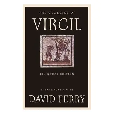 "The Georgics of Virgil (Bilingual Edition)" - "" ("Ferry David")(Paperback)